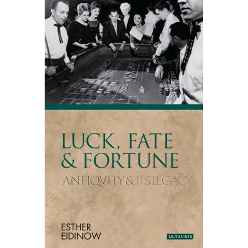 Luck, Fate and Fortune: Antiquity and Its Legacy - Paperback