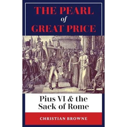 The Pearl of Great Price: Pius VI & the Sack of Rome - Paperback