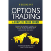 Options Trading - A Complete Crash Course: 4 Books in 1. The Bible for Beginners to Grow $1,000 into $5,000 in the Stock Market Using Options. The Bes - Paperback
