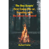 The Boy Scouts' First Camp Fire: Scouting with the Silver Fox Patrol - Paperback