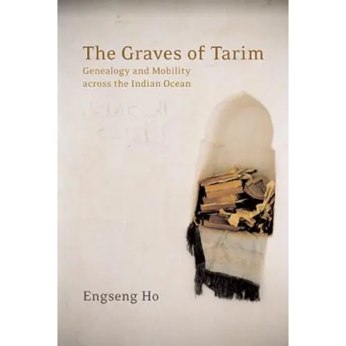 The Graves of Tarim: Genealogy and Mobility Across the Indian Ocean Volume 3 - Paperback