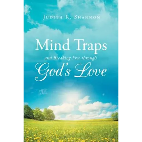 Mind Traps and Breaking Free Through God's Love - Paperback