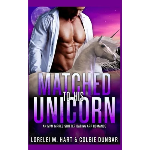 Matched To His Unicorn: An M/M Mpreg Shifter Dating App Romance - Paperback