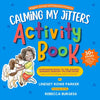 Calming My Jitters Activity Book: Companion Book to the Award-Winning Picture Book: Wiggles, Stomps, and Squeezes Calm My Jitters Down - Paperback
