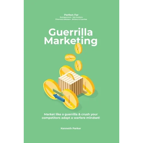 Guerilla marketing New Millennium Edition - Market like a guerrilla & crush your competitors adapt a warfare mindset! perfect for entrepeneurs, job hu - Paperback