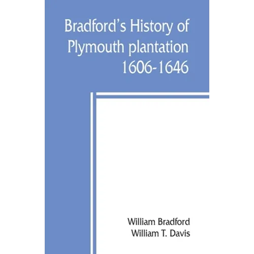 Bradford's history of Plymouth plantation, 1606-1646 - Paperback