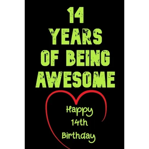 14Years Of Being Awesome, Happy 14th Birthday: 14 Years Old Gift for Boys & Girls - Paperback