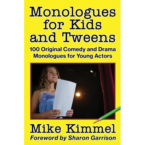 Monologues for Kids and Tweens: 100 Original Comedy and Drama Monologues for Young Actors - Paperback