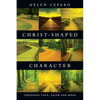 Christ-Shaped Character: Choosing Love, Faith and Hope - Paperback