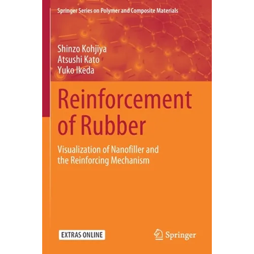 Reinforcement of Rubber: Visualization of Nanofiller and the Reinforcing Mechanism - Paperback