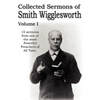 Collected Sermons of Smith Wigglesworth, Volume I - Paperback