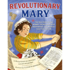 Revolutionary Mary: The True Story of One Woman, the Declaration of Independence, and America's Fight for Freedom - Hardcover