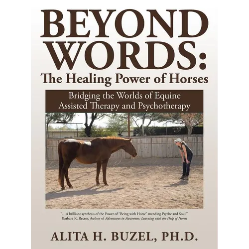 Beyond Words: The Healing Power of Horses: Bridging the Worlds of Equine Assisted Therapy and Psychotherapy - Paperback