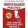 CALIFORNIA TEST PREP Smarter Balanced Practice SBAC English Language Arts Grade 5: Preparation for the Smarter Balanced ELA Tests - Paperback