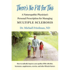 There's No Pill for This: A Naturopathic Physician's Personal Prescription for Managing Multiple Sclerosis - Paperback