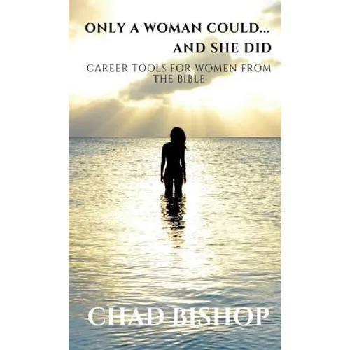 Only a Woman Could...and She Did: Career Tools for women from the Bible - Paperback
