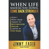 When Life Knocks You Down, Come Back Stronger: How I Went from Inmate to Multi-million Dollar Lawyer in Five Years - Paperback