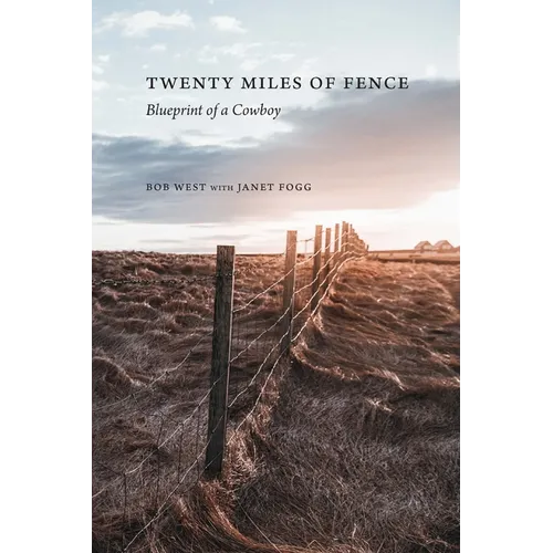 Twenty Miles of Fence: Blueprint of a Cowboy - Paperback