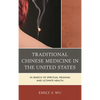 Traditional Chinese Medicine in the United States: In Search of Spiritual Meaning and Ultimate Health - Paperback