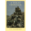 A Texas Frontier: The Clear Fork Country and Fort Griffin, 1849-1887 - Paperback