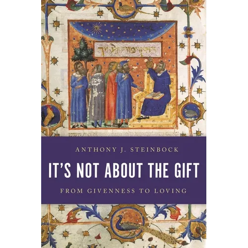 It's Not about the Gift: From Givenness to Loving - Paperback
