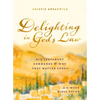 Delighting in God's Law: Old Testament Commands and Why They Matter Today - A 6-Week Bible Study - Paperback