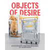 Objects of Desire: Photography and the Language of Advertising - Hardcover