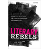 Literary Rebels: A History of Creative Writers in Anglo-American Universities - Hardcover