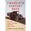 Twentieth Century Boys: How One Multigenerational Family Business Survived and Thrived - Paperback
