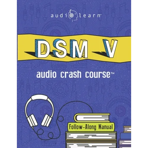 DSM v Audio Crash Course: Complete Review of the Diagnostic and Statistical Manual of Mental Disorders, 5th Edition (DSM-5) - Paperback