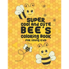 Super Cool And Cute Bee's Coloring Book For Young Kids: 25 Fun Designs For Boys And Girls - Perfect For Young Children Preschool Elementary Toddlers - Paperback