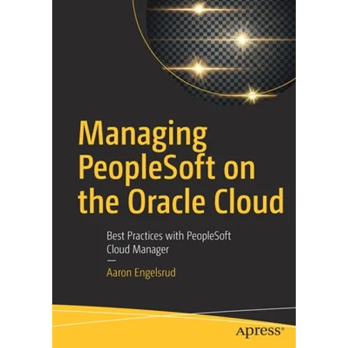 Managing PeopleSoft on the Oracle Cloud: Best Practices with PeopleSoft Cloud Manager - Paperback