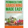 Permaculture Gardening Made Easy - Paperback