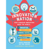Innovation Nation: How Canadian Innovators Made the World Smarter, Smaller, Kinder, Safer, Healthier, Wealthier, Happier - Paperback