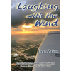Laughing with the Wind: Practical Advice and Personal Stories from a General Aviation Pilot - Paperback