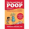 The Ins and Outs of Poop: A Guide to Treating Childhood Constipation - Paperback