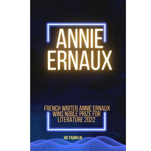 Annie Ernaux: Winner of the Noble Price for Literature 2022 - Paperback