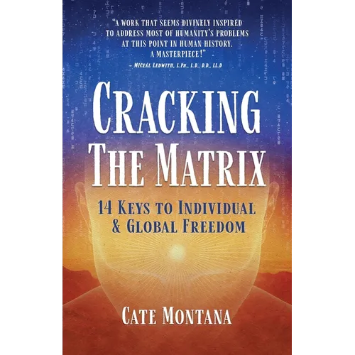 Cracking the Matrix: 14 Keys to Individual & Global Freedom - Paperback