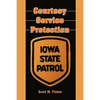 Courtesy-Service-Protection: The Iowa State Patrol - Paperback