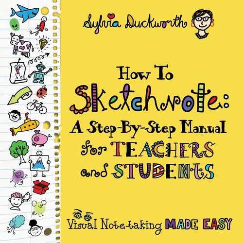 How To Sketchnote: A Step-by-Step Manual for Teachers and Students - Paperback