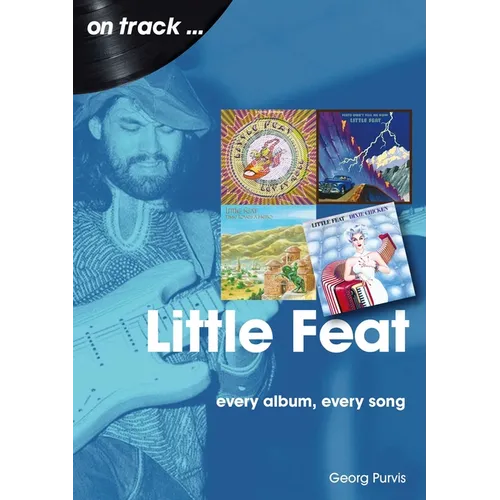 Little Feat: Every Album Every Song - Paperback