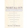 Mortalism: Readings on the Meaning of Life - Paperback