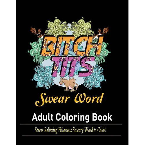 Swear Words Adult coloring book: Stress Relieving Hilarious Sweary Word to Color! - Paperback