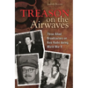 Treason on the Airwaves: Three Allied Broadcasters on Axis Radio During World War II - Hardcover
