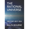 The Rational Universe: Einstein's Best Idea - Paperback