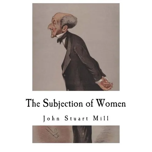 The Subjection of Women: John Stuart Mill - Paperback