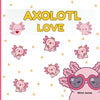 Axolotl Love: Cute Axolotls And Sayings - Paperback