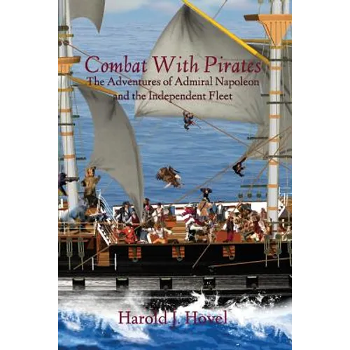 Combat with Pirates: The Adventures of Admiral Napoleon and the Independent Fleet - Paperback