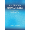 American Submariners: Volume 1: Pre-Civil War - Paperback