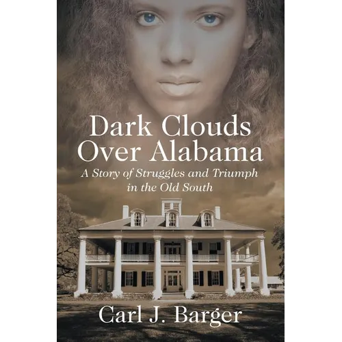 Dark Clouds Over Alabama: A Story of Struggles and Triumph in the Old South - Paperback